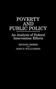 Poverty and Public Policy di Michael Morris, John B. Williamson edito da Greenwood