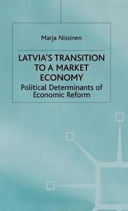 Latvia's Transition to a Market Economy: Political Determinants of Economic Reform Policy di M. Nissinen edito da SPRINGER NATURE
