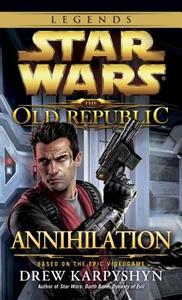 Annihilation: Star Wars Legends (the Old Republic) di Drew Karpyshyn edito da DELREY TRADE