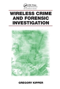 Wireless Crime and Forensic Investigation di Gregory (Computer Security Innovations Kipper edito da Taylor & Francis Ltd