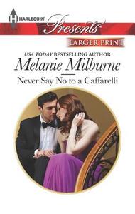 Never Say No to a Caffarelli di Melanie Milburne edito da Harlequin
