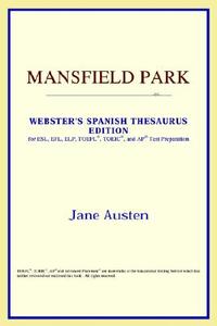 Mansfield Park (webster's Spanish Thesaurus Edition) di Icon Reference edito da Icon Health