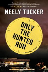 Only the Hunted Run di Neely Tucker edito da VIKING HARDCOVER