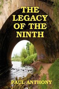 The Legacy of the Ninth di Paul Anthony edito da Paul Anthony Associates