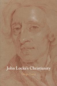 John Locke's Christianity di Diego Lucci edito da Cambridge University Press