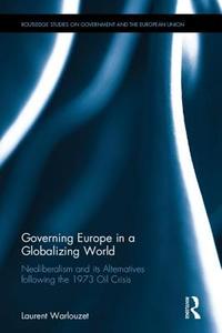 Governing Europe in a Globalizing World di Laurent (University of Littoral-Cote d'Opale Warlouzet edito da Taylor & Francis Ltd