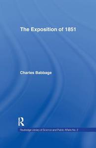 Exposition of 1851 di Charles Babbage edito da Taylor & Francis Ltd
