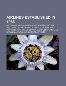 Airlines Established In 1965: Air Canada di Books Llc edito da Books LLC, Wiki Series