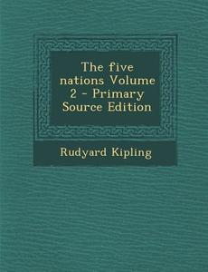 The Five Nations Volume 2 di Rudyard Kipling edito da Nabu Press