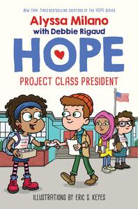 Project Class President (Alyssa Milano's Hope #3) di Alyssa Milano, Debbie Rigaud edito da SCHOLASTIC