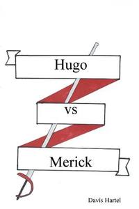 Hugo vs Merick di Davis Hartel edito da Lulu.com
