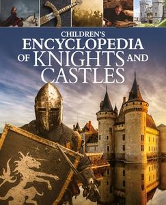 Children's Encyclopedia of Knights and Castles di Sean Sheehan, Kathy Elgin, Saviour Pirotta edito da ARCTURUS ED