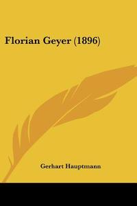 Florian Geyer (1896) di Gerhart Hauptmann edito da Kessinger Publishing
