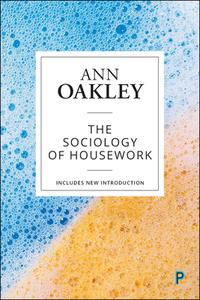 The Sociology of Housework (Reissue) di Ann Oakley edito da Policy Press