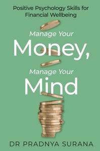 Manage Your Money, Manage Your Mind di Dr Pradnya Surana edito da Little, Brown Book Group