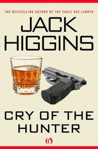 Cry of the Hunter di Jack Higgins edito da OPEN ROAD MEDIA