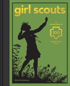 Girl Scouts di Betty Christiansen edito da Stewart, Tabori & Chang Inc