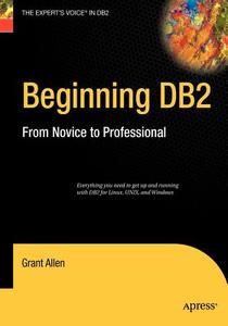 Beginning DB2 di Grant Allen edito da Apress