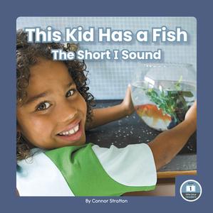 This Kid Has a Fish: The Short I Sound di Connor Stratton edito da LITTLE BLUE READERS