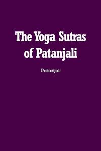 The Yoga Sutras of Patanjali di Patañjali edito da Spirit Seeker Books