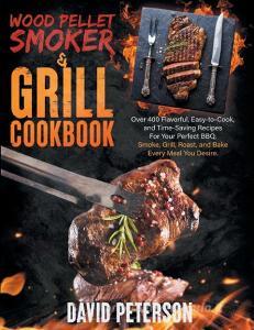 Wood Pellet Smoker And Grill Cookbook. di David Peterson edito da Charlie Creative Lab
