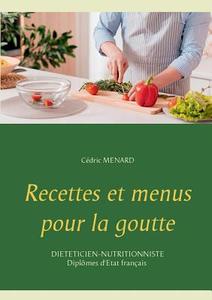 Recettes et menus pour la goutte di Cedric Menard edito da Books on Demand