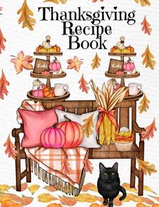 Thanksgiving Recipe Book : Holiday Recip di SUGAR SPICE edito da Lightning Source Uk Ltd