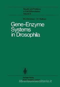 Gene-Enzyme Systems in Drosophila di W. J. Dickinson, D. T. Sullivan edito da Springer Berlin Heidelberg