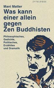 Was kann einer allein gegen Zen Buddhisten di Mani Matter edito da Zytglogge AG