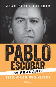 Pablo Escobar in Fraganti di Escobar edito da PLANETA PUB