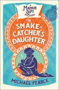 The Snake-Catcher's Daughter di Michael Pearce edito da HarperCollins Publishers