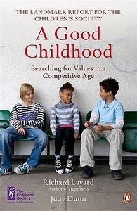 A Good Childhood di Richard Layard, Judy Dunn edito da Penguin Books Ltd