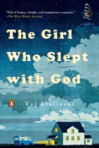 The Girl Who Slept with God di Val Brelinski edito da PENGUIN GROUP