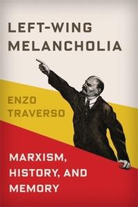 Left-wing Melancholia di Enzo Traverso edito da Columbia University Press