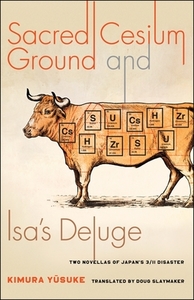 Sacred Cesium Ground and Isa's Deluge di Yusuke Kimura edito da Columbia University Press