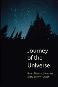 Journey of the Universe di Brian Thomas Swimme, Mary Evelyn Tucker edito da Yale University Press