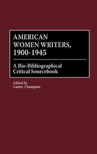 American Women Writers, 1900-1945 di Laurie Champion edito da Greenwood Press