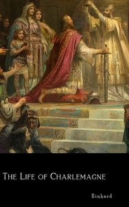 The Life of Charlemagne di Einhard edito da LULU PR