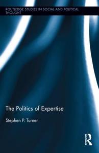 The Politics of Expertise di Stephen P. Turner edito da Taylor & Francis Ltd
