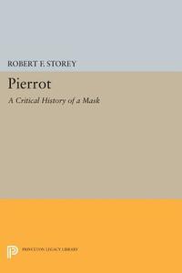 Pierrot di Robert F. Storey edito da Princeton University Press