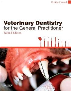 Veterinary Dentistry for the General Practitioner di Cecilia Gorrel edito da Elsevier Health Sciences