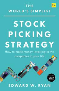 The World's Simplest Stock Picking Strategy di Edward W. Ryan edito da Harriman House Publishing