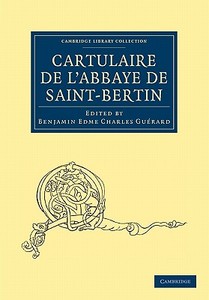 Cartulaire de L'Abbaye de Saint-Bertin edito da Cambridge University Press