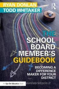 The School Board Member's Guidebook di Todd (Indiana State University Whitaker, Ryan (Indiana State University Donlan edito da Taylor & Francis Ltd
