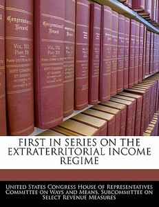 First In Series On The Extraterritorial Income Regime edito da Bibliogov