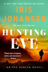 Hunting Eve: An Eve Duncan Novel di Iris Johansen edito da ST MARTINS PR