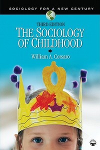 The Sociology Of Childhood di William A. Corsaro edito da Sage Publications Inc