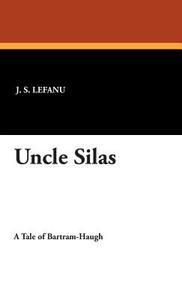 Uncle Silas di J. S. Lefanu edito da Wildside Press