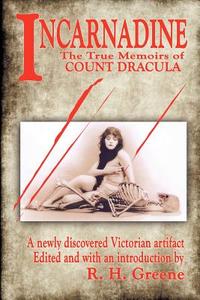 Incarnadine: The True Memoirs of Count Dracula: Volume One di R. H. Greene edito da AUTHORHOUSE