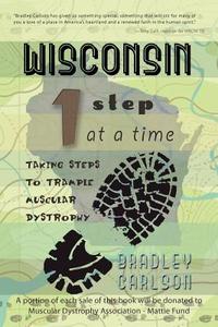 Wisconsin 1 Step at a Time di Bradley Carlson edito da iUniverse